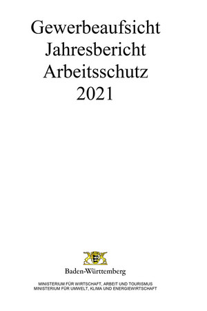 Entwurf des Jahresberichts der Gewerbeaufsicht BW 2021 (vor.docx