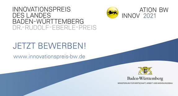 Bewerben Sie sich für den Innovationspreis Baden-Württemberg unter www.innovationspreis-bw.de